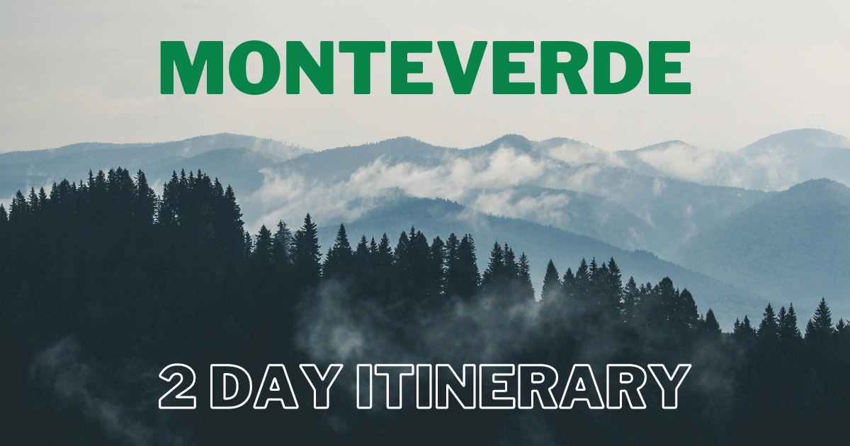 "Monteverde 2 day itinerary guide featuring misty mountains and the best places to stay in Monteverde Costa Rica"